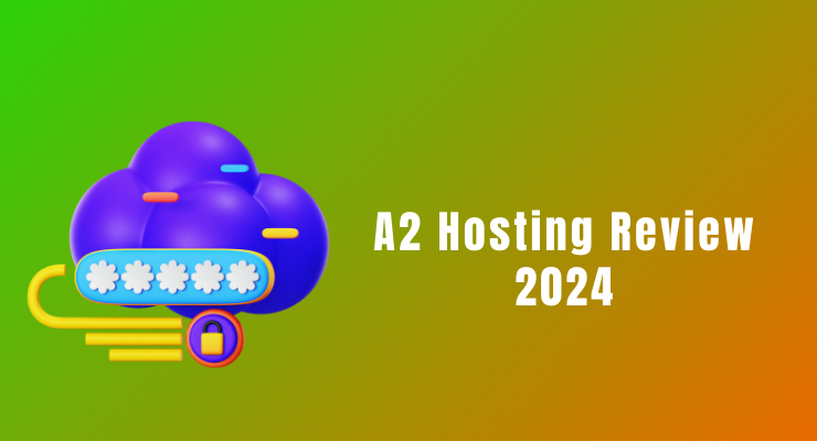 A2 Hosting Review-2024
