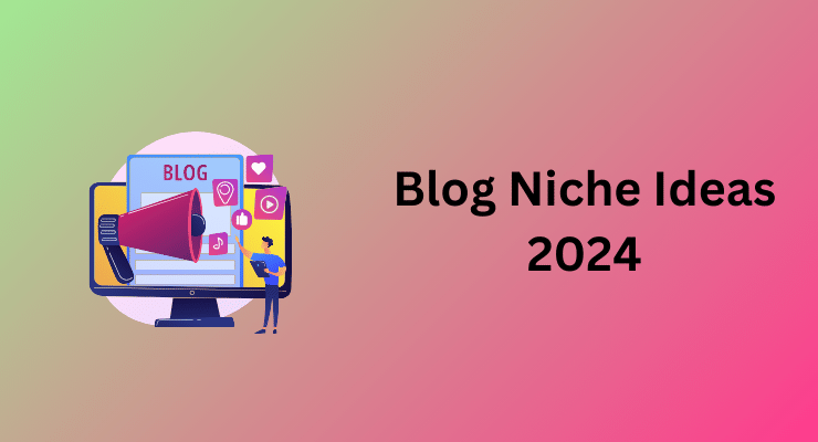 Blog Niche Ideas 2024