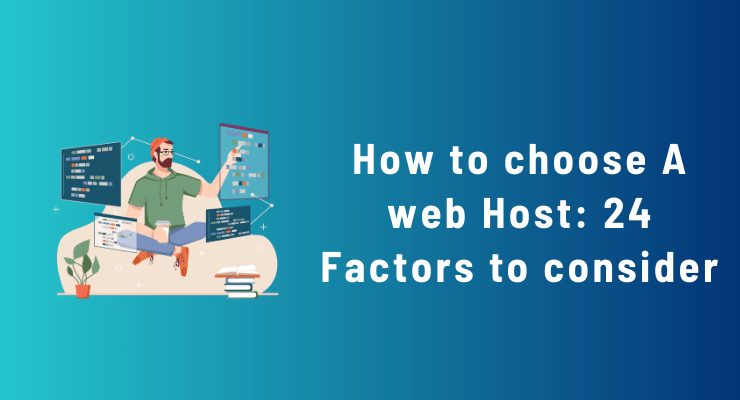 How to choose A web Host: 24 Factors to consider