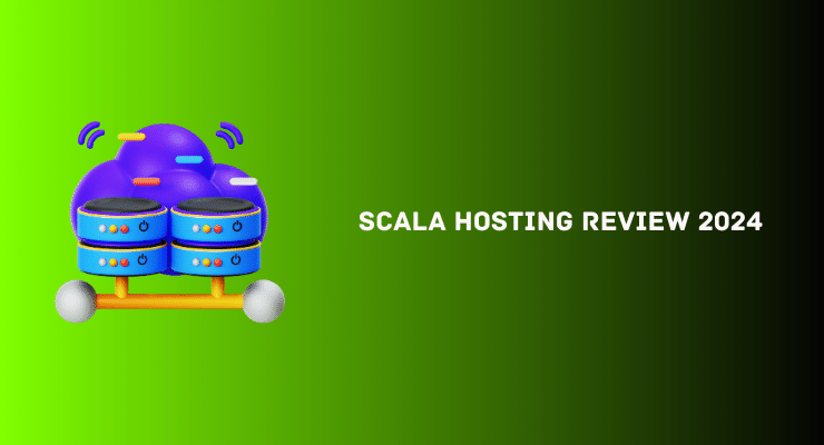 Scala Hosting Review 2024