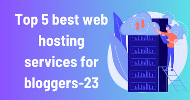 Top 5 best web hosting services for bloggers-23